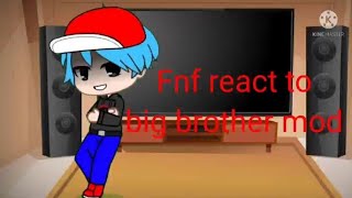 Fnf react to the Big brother mod! (Fnf Gacha club)