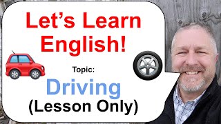 Let's Learn English! Topic: Driving! 🚗🛣️🚘 (Lesson Only)