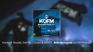 Hardwell, Maddix, Steff Da Campo & SMACK - Bella Renegade (KOFM Mashup)