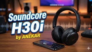 Soundcore H30i Review: The Best Budget Headphones Right Now?