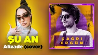 Çağrı Ergün - ŞU AN (ALIZADE Cover,Akustik+PARÇALANDIM) #cover