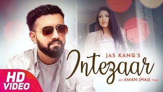 Intezaar (Video Song) | Jas Kang | Latest Punjabi Song 2018 | Speed Records