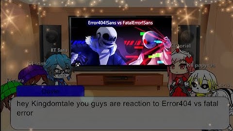 Kingdomtale React to Error404 vs fatal error sans