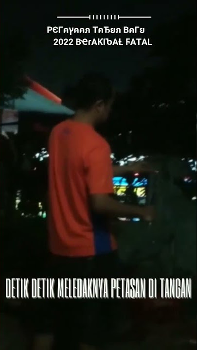 Detik - detik meledaknya Petasan di tangan, saat perayaan Tahun baru 2022 - PART 1