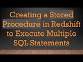Creating a Stored Procedure in Redshift to Execute Multiple SQL Statements