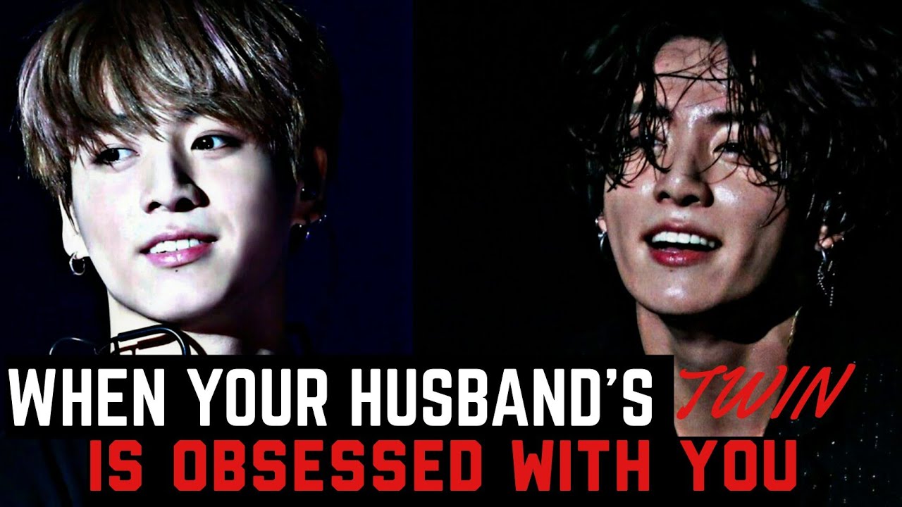 When your husband's twin is obsessed with you || BTS Jungkook FF