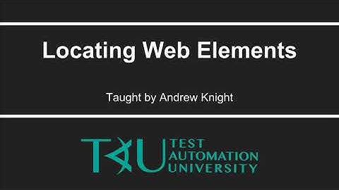 Web Element Locator Strategies by Andrew Knight