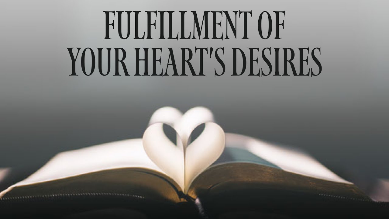 Fulfillment of Your Heart's Desires YouTube