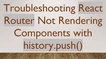 Troubleshooting React Router Not Rendering Components with history.push()