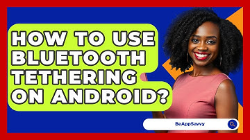 How To Use Bluetooth Tethering On Android? - Be App Savvy