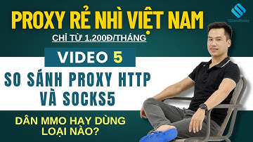 Proxy HTTP/HTTPS và Proxy SOCKS5 khác nhau như thế nào?