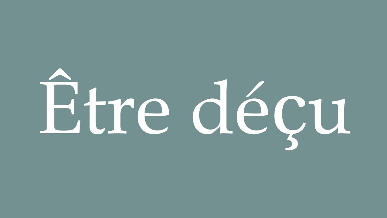 How to Pronounce ''Être déçu'' (To be disappointed) Correctly in French ...