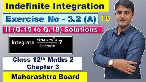 Indefinite Integration Class 12 Exercise 3.2 (A) Part 16 | Shadab Khan