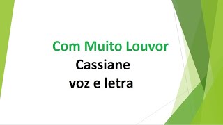 Com Muito Louvor - Cassiane - voz e letra