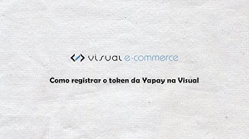 Como registrar o token da Yapay na Visual E-commerce