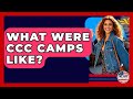 What Were CCC Camps Like We Are Liberal What Were CCC Camps Like We Are Liberal