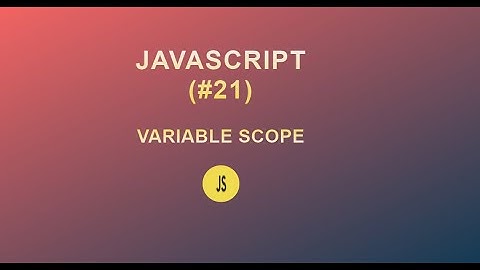 JavaScript for Beginners(#21) || Variable scope in Js ||2020
