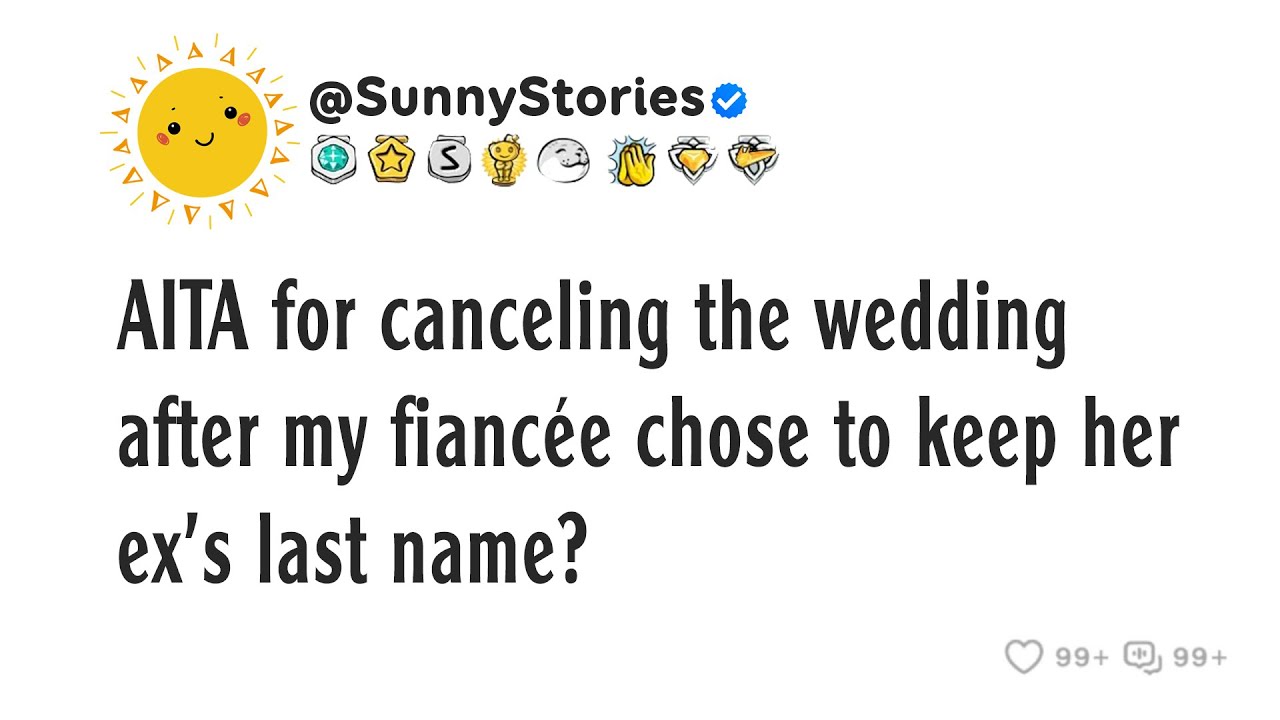 AITA for canceling the wedding after my fiancée chose to keep her ex's last name?