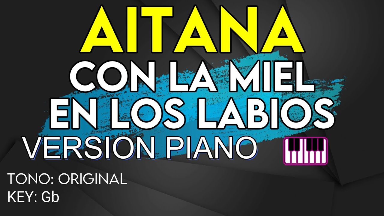 Aitana - Con La Miel En Los Labios - Karaoke Instrumental Piano - YouTube