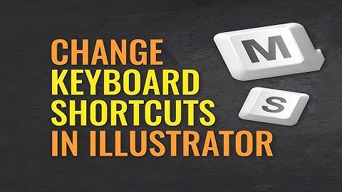 How to change or create Keyboard shortcuts in Adobe Illustrator