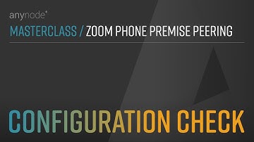 (09/10) Configuration Check – Zoom Phone Premise Peering with anynode – The Software SBC