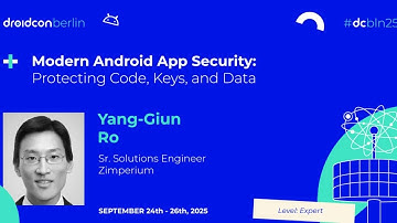 Modern Android App Security: Protecting Code, Keys, and Data - Yang-Giun Ro | droidcon Berlin 2025