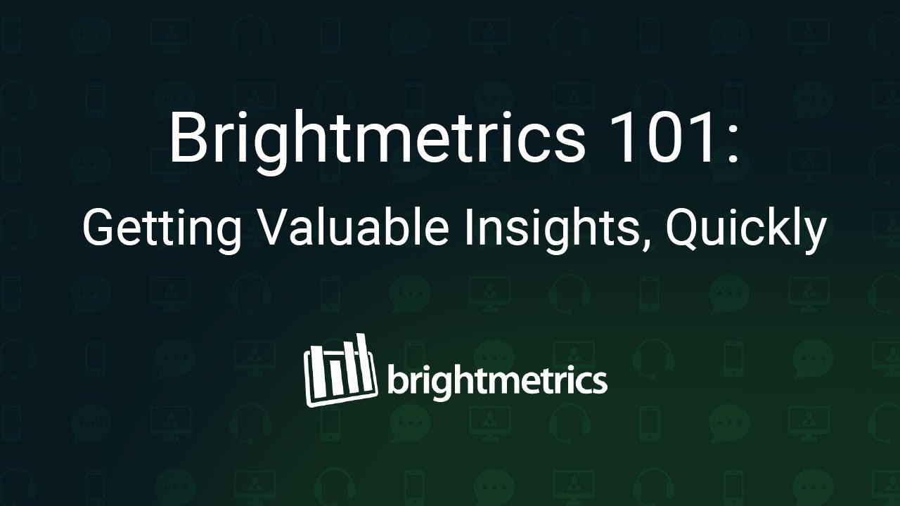 Brightmetrics 101: Getting Valuable Insights, Quickly