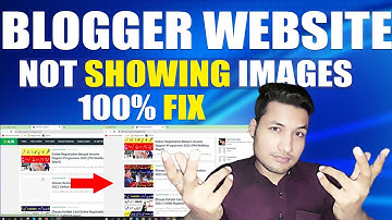 How to fix images not showing in blogger Website in hindi (100% Working)