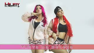 Trava na Beleza - Miury Dj - Dj Alex Mpc
