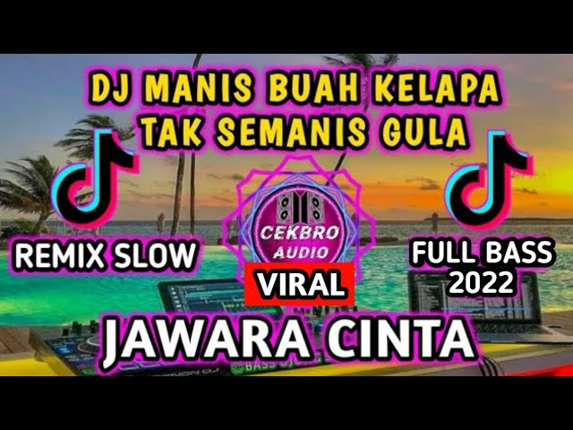 DJ MANIS BUAH KELAPA TAK SEMANIS GULA REMIX VIRAL TIKTOK - DJ JAWARA CINTA REMIX 2022 FULL BASS class=