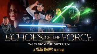 Echoes of the Force: Tales from the Outer Rim  A STAR WARS Fan Film