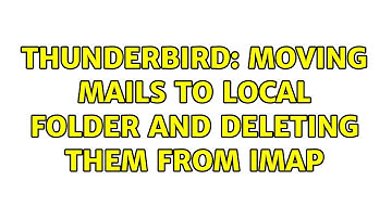 Thunderbird: Moving mails to Local Folder and deleting them from IMAP