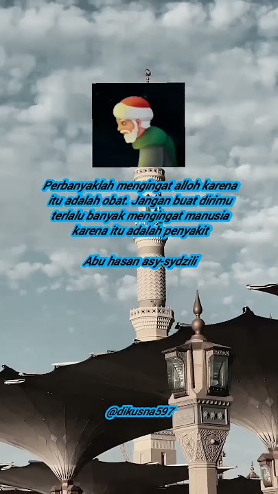 Kata kata bijak abu hasan asy-sydzili. Perbanyak mengingat alloh.