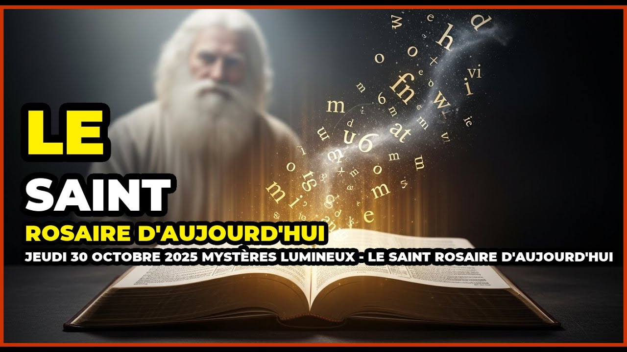 LE SAINT ROSAIRE D'AUJOURD'HUI JEUDI 30 OCTOBRE 2025 MYSTÈRES LUMINEUX - LE SAINT ROSAIRE D'AUJOU...