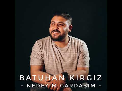 Batuhan Kırgız ~ Nedeyim Gardaşım & Barış Gül