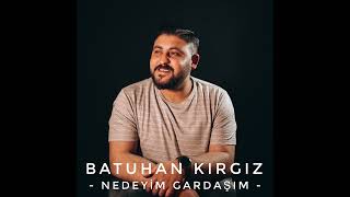 Batuhan Kırgız ~ Nedeyim Gardaşım & Barış Gül Resimi