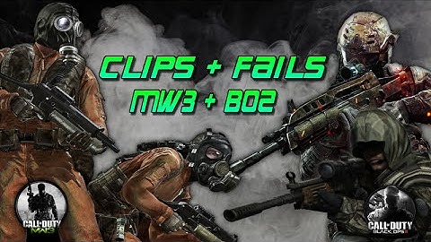 Clips and Fails- MW3 / BO2