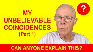 My Unbelievable Coincidences - Can Anyone Explain This?