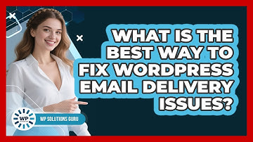 What Is The Best Way To Fix WordPress Email Delivery Issues? - WP Solutions Guru