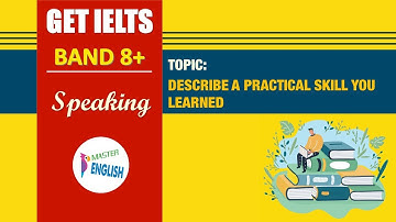 IELTS SPEAKING PART 2 - DESCRIBE A PRACTICAL SKILL YOU LEARNED