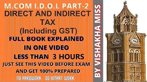 M.com part 2 |DIRECT AND INDIRECT TAX (+GST) |MCQ | full book explained in 1 video less than 3 hours
