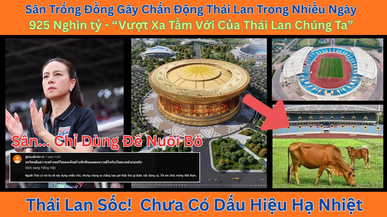 Dân Mạng Thái Lan Phản ứng rất lạ Trước thông tin Việt Nam sẽ xây sân vận động to nhất Thế Giới.