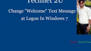 How to Change "Welcome" Text Message At Logon In Windows 7