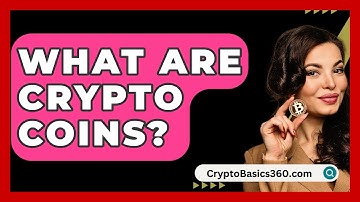 What Are Crypto Coins? - CryptoBasics360.com