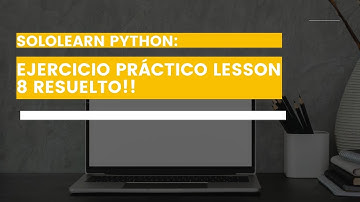 SOLOLEARN PYTHON Ejercicio práctico lesson 8 RESUELTO!!