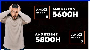 AMD Ryzen 5 5600H vs AMD Ryzen 7 5800H Comparison