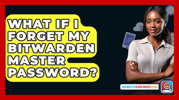 What If I Forget My Bitwarden Master Password? - SearchEnginesHub.com