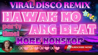 ♥️VIRAL DISCO REMIX 💥HAWAK MO ANG BEAT 💥MORE NONSTOP 💢♥️💢