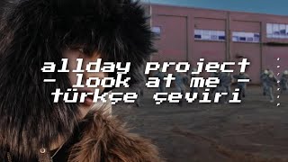 Allday Project - Look At Me Türkçe Çeviri