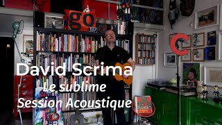 #1226 David Scrima - Le sublime (Session Acoustique)